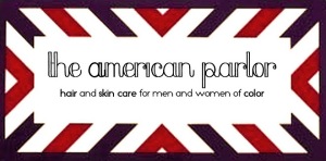 The American Parlor | Black Hair and Skin Care |